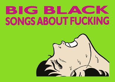 Big Black Songs About Fucking