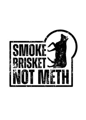 Smoke Brisket Not Meth