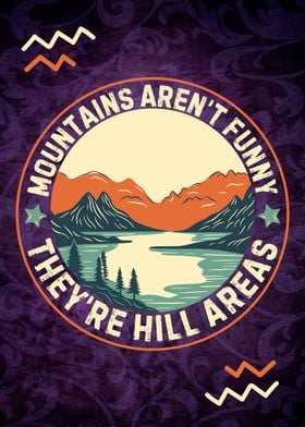 Mountains Aren't Funny They're Hill Areas Retro