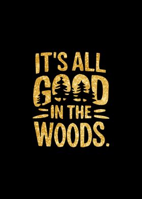 It's All Good in the Woods