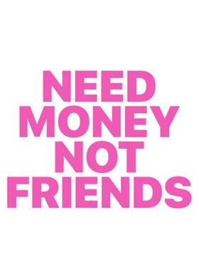 Pink Aesthetic Colorful Cute Need Money Not Friends