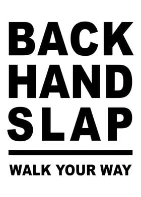 Backhand Slap Walk Your Way