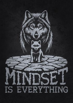 Mindset Is Everything - Wolf Motivational