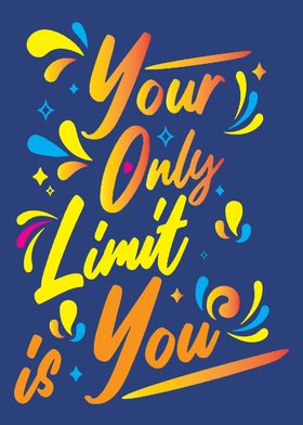 Your Only Limit is You