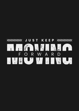 Just Keep Moving Forward