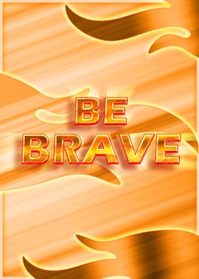 Be Brave Motivational Poster