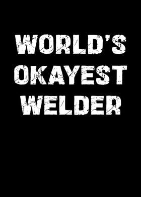 World's Okayest Welder