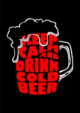 Keep Calm and Drink Cold Beer