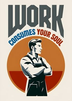 Work Consumes Your Soul