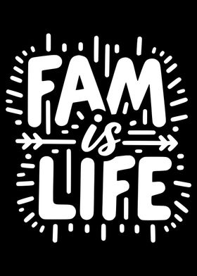 Fam is Life Quote