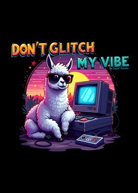 Llama Don't Glitch My Vibe Retro Gaming