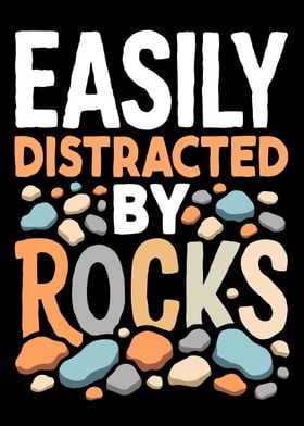 Easily Distracted by Rocks Funny Rocks collector Geologist