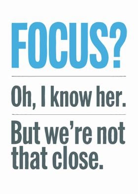 Focus? Funny Quote