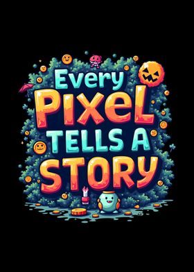 Every Pixel Tells A Story Retro Gaming