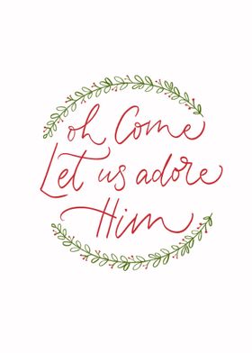 Oh come let us adore him