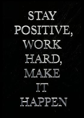 Stay Positive, Work Hard