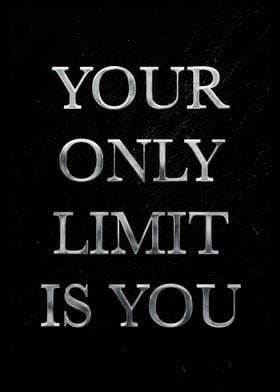 Your Only Limit Is You