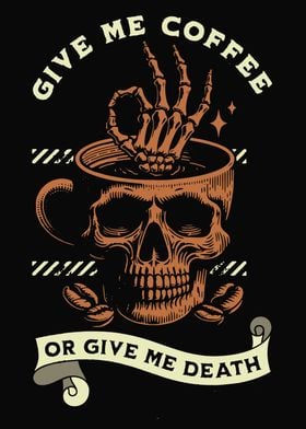 Give Me Coffee or Give me Death