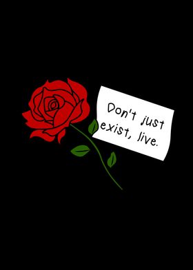 Don't just exist, live. Red Rose with Quote