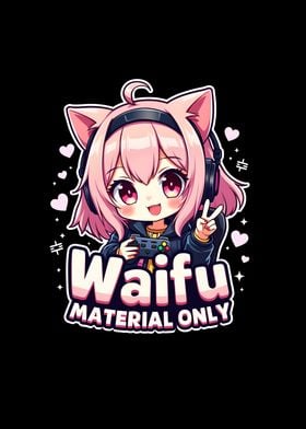 Waifu Material Only Chibbi Gamergirl