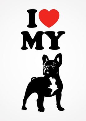 I Love My French Bulldog Best Dog Posters