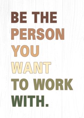 Be The Person You Want