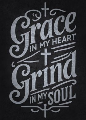 Grace in My Heart, Grind in My Soul