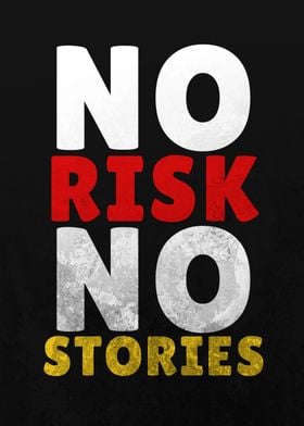 No Risk No Stories Quote