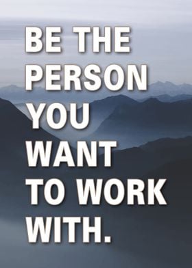 Be The Person You Want 