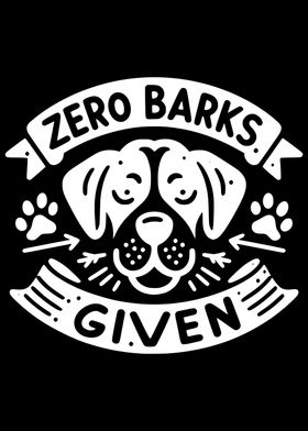 Zero Barks Given Dog Design