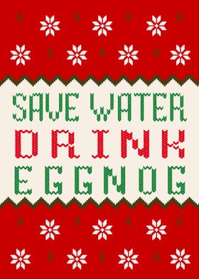 Save Water Drink Eggnog Ugly Sweater