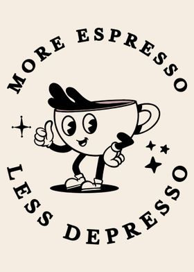 More Espresso Less Depresso