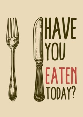 Have You Eaten Today?