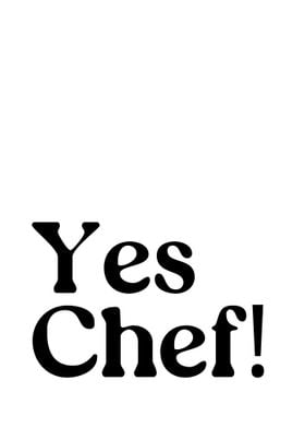 Yes Chef!