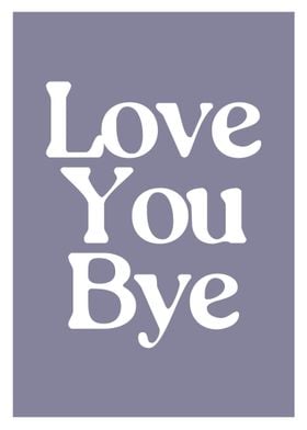 Love You Bye