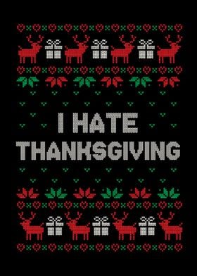 I Hate Thanksgiving Ugly Sweater