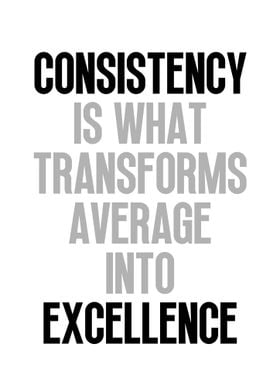 Consistency & Excellence