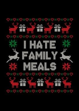 I Hate Family Meals Ugly Christmas Sweater