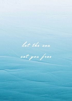 Let the Sea Set You Free