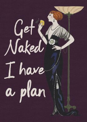 Get Naked I Have a Plan