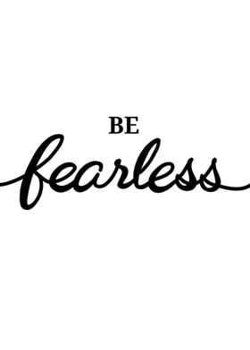 Be Fearless Quote