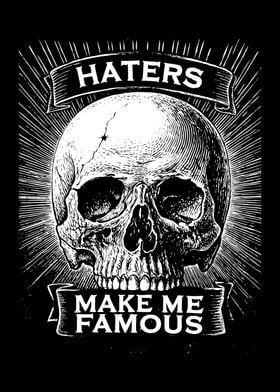 Haters Make Me Famous Skull