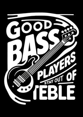 Good Bass Players Stay Out