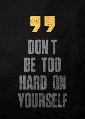 Don't Be Too Hard on Yourself