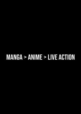 Manga better than Anime and Live Action