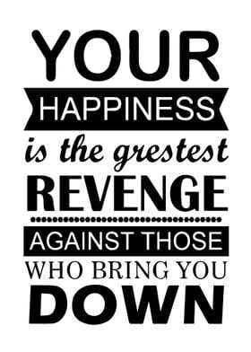 Your Happiness is the Greatest Revenge