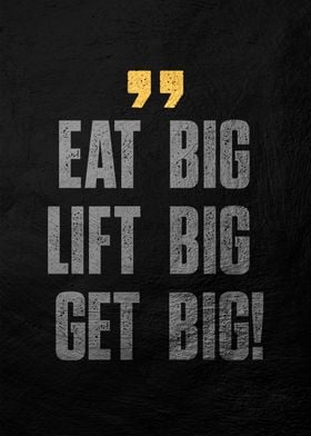 Eat Big Lift Big Get Big