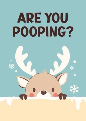 Reindeer Are You Pooping