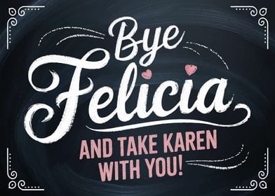 Bye Felicia Chalkboard Sign