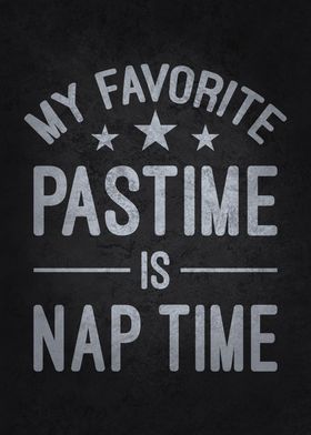 My Favorite Pastime Is Nap Time